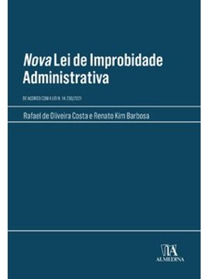 Nova Lei de Improbidade Administrativa: de Acordo com a Lei N. 14.230/2021