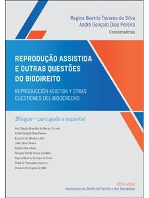 Reprodução Assistida e Outras Questões do Biodireito: Reproducción Asistida Y Otras Cuestiones Del B
