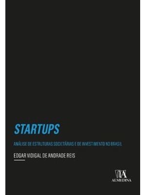 Startups: Análise de Estruturas Societárias e de Investimento no Brasil