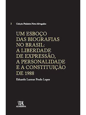 Um Esboço das Biografias no Brasil: a Liberdade de Expressão, a Personalidade e a Constituição de 19