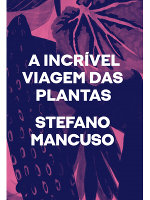 A Incrível Viagem das Plantas