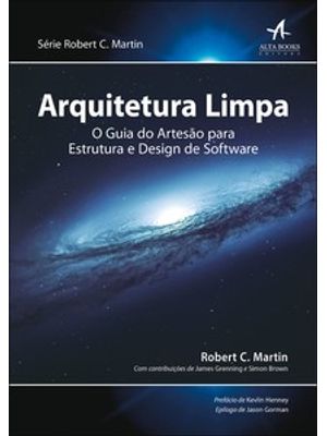 Arquitetura Limpa: o Guia do Artesão para Estrutura e Design de Software
