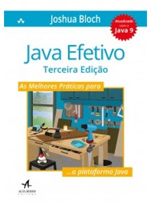 Java Efetivo: as Melhores Práticas para a Plataforma Java