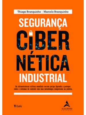 Segurança Cibernética Industrial: as Infraestruturas Críticas Mundiais Correm Perigo. Aprenda a Prot