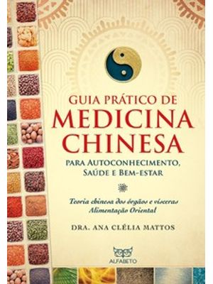 Guia Prático de Medicina Chinesa: para Autoconhecimento, Saúde e Bem-Estar