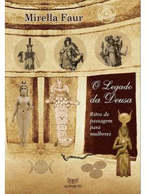 Legado da Deusa, O: Ritos de Passagem para Mulheres