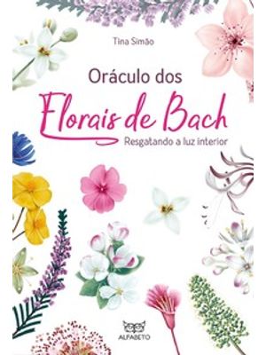 Oráculo dos Florais de Bach: Resgatando a Luz Interior