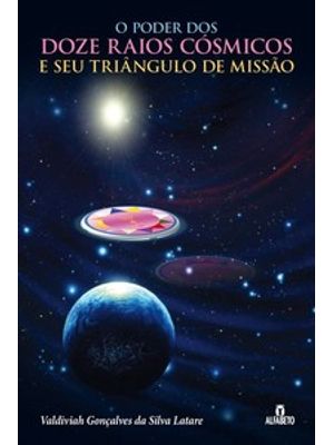 Poder dos Doze Raios Cósmicos e Seu Triângulo de Missão, o