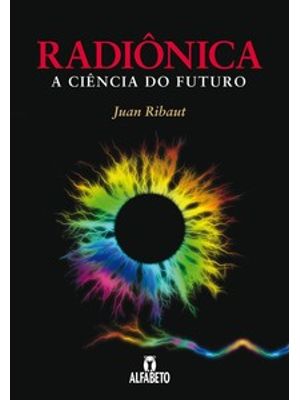 Radiônica: a Ciencia do Futuro
