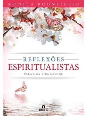 Reflexões Espiritualistas para Uma Vida Melhor