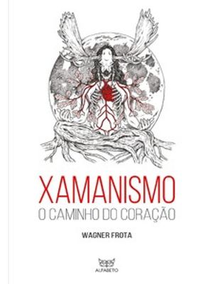 Xamanismo: o Caminho do Coração