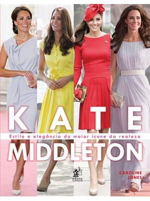 Kate Middleton - Estilo e Elegancia do Maior Icone da Realeza