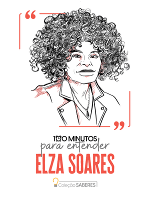 100 Minutos para Entender Elza Soares