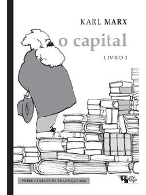 O Capital [Livro 1] (Nova Edição!): Crítica da Economia Política: o Processo de Produção do Capital
