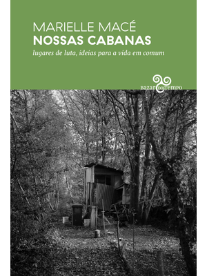 Nossas Cabanas: Lugares de Luta, Ideias para a Vida em Comum