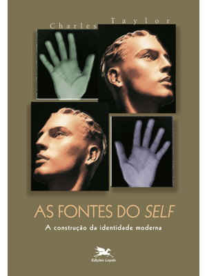 As Fontes do Self - a Construção da Identidade Moderna