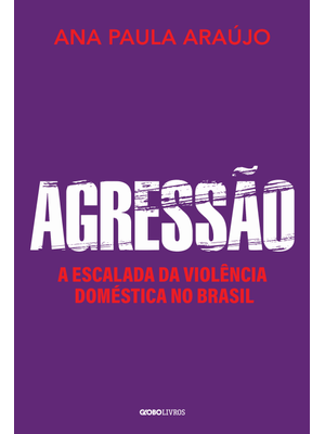Agressão: a Escalada da Violência Doméstica no Brasil