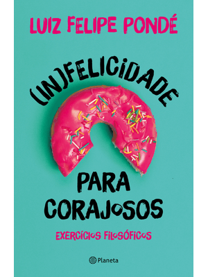 (In)Felicidade para Corajosos