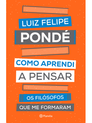 Como Aprendi a Pensar: os Filósofos Que Me Formaram