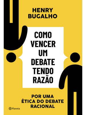 Como Vencer Um Debate Tendo Razão: por Uma Ética do Debate Racional