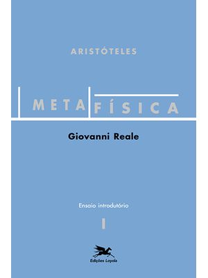 Metafísica de Aristóteles (Vol. I - Ensaio Introdutório): Volume I - Ensaio Introdutório