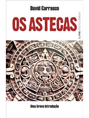 Os Astecas: Uma Breve Introdução