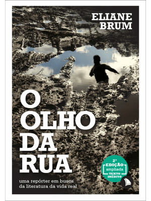 O Olho da Rua: Uma Repórter em Busca da Literatura da Vida Real