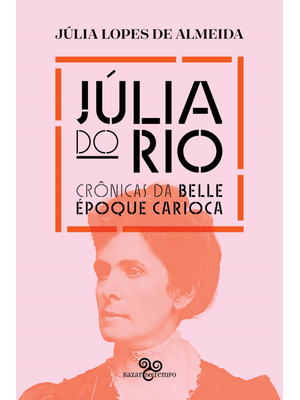 Júlia do Rio: Crônicas da Belle Époque Carioca