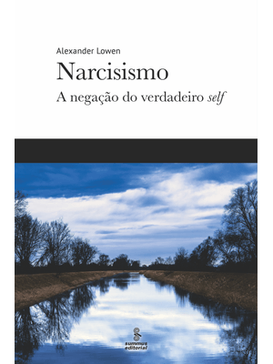 Narcisismo: a Negação do Verdadeiro Self