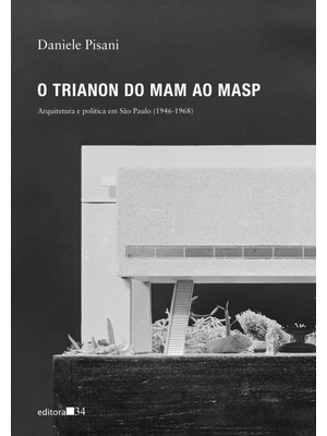 O Trianon do Mam Ao Masp: Arquitetura e Política em São Paulo (1946-1968)