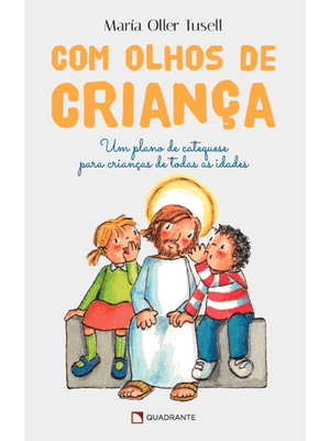 Com Olhos de Criança: Um Plano de Catequese para Crianças de Todas as Idades