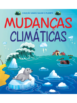 Coleção Vamos Salvar o Planeta - Mudanças Climáticas