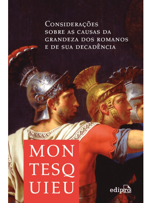 Considerações sobre as Causas da Grandeza dos Romanos e de Sua Decadência