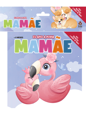 Eu Amo a Minha Mamãe - Meu Primeiro Livrão de Pano