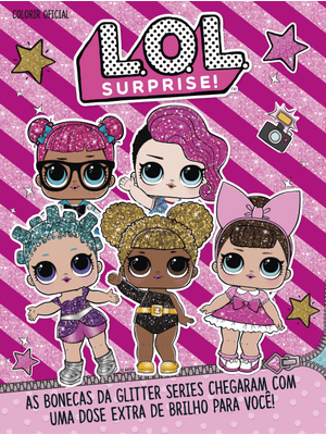 Lol Surprise - Colorir Oficial: as Bonecas de Glitter Series Chegaram com Dose Estra de Brilho para