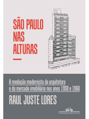 São Paulo nas Alturas: a Revolução Modernista da Arquitetura e do Mercado Imobiliário nos Anos 1950