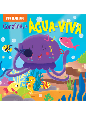 Meu Teatrinho - Coralina a Água-Viva