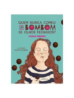 Quem Nunca Comeu Um Bombom de Olhos Fechados?