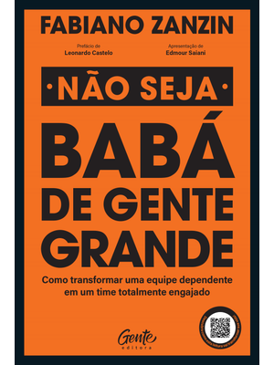 Não Seja Babá de Gente Grande: Como Transformar Uma Equipe Dependente em Um Time Totalmente Engajado