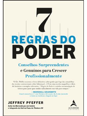 7 Regras do Poder: Conselhos Surpreendentes e Genuínos para Crescer Profissionalmente