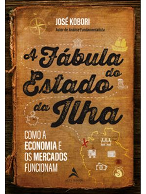 A Fábula do Estado da Ilha: Como a Economia e os Mercados Funcionam