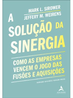 A Solução da Sinergia: Como as Empresas Vencem o Jogo das Fusões e Aquisições