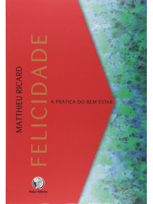 Felicidade: a Prática do Bem Estar