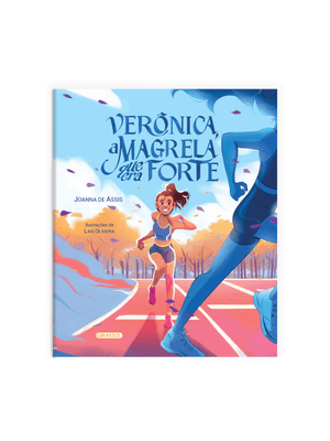 Verônica, a Magrela Que Era Forte - a Incrível Trajetória da Atleta Paralímpica&Nbsp;Multimedalhista