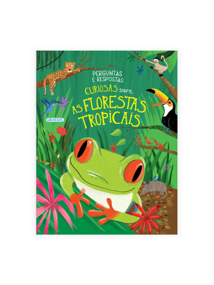 Perguntas e Respostas Curiosas Sobre...As Florestas Tropicais