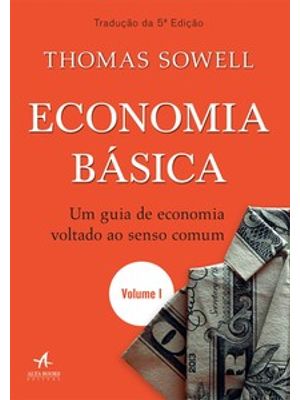 Economia Básica: Um Guia de Economia Voltado Ao Senso Comum