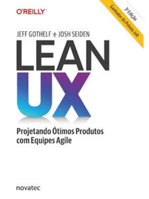 Lean Ux: Projetando Ótimos Produtos com Equipes Agile