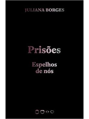 Prisões - Espelhos de Nós