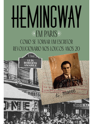 Hemingway em Paris: Como Se Tornar Um Escritor Revolucionário nos Loucos Anos 20