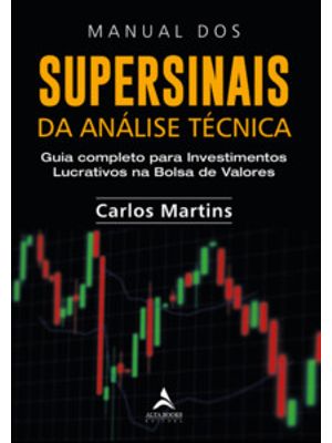 Manual dos Supersinais da Análise Técnica: Guia Completo para Investimentos Lucrativos na Bolsa de V
